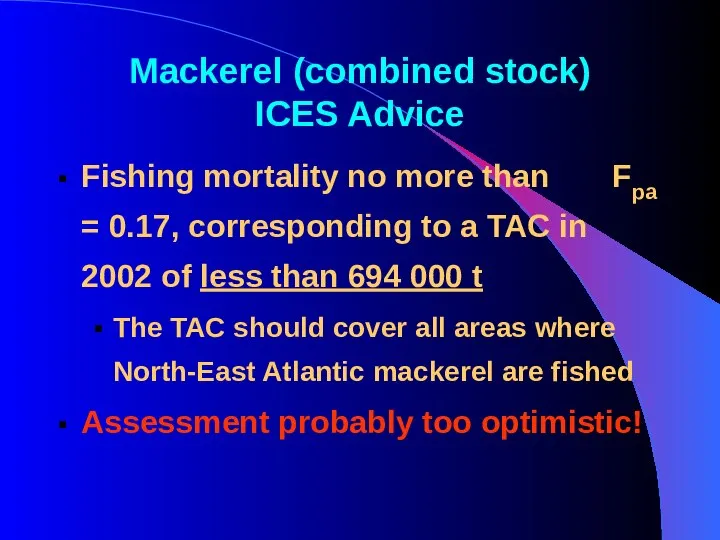Mackerel (combined stock) ICES Advice Fishing mortality no more than Fpa =