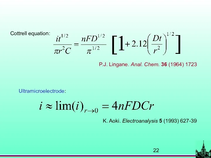 Cottrell equation: P.J. Lingane. Anal. Chem. 36 (1964) 1723 Ultramicroelectrode: K. Aoki. Electroanalysis 5 (1993) 627-39