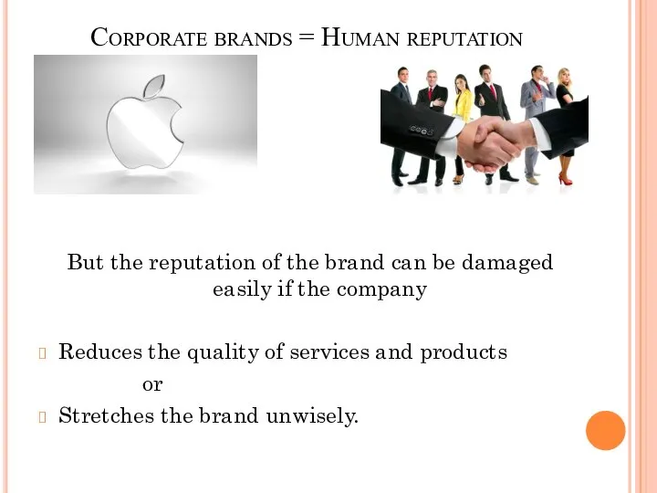 Corporate brands = Human reputation But the reputation of the brand can