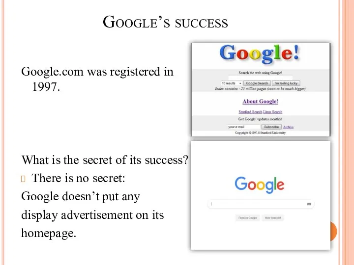 Google’s success Google.com was registered in 1997. What is the secret of