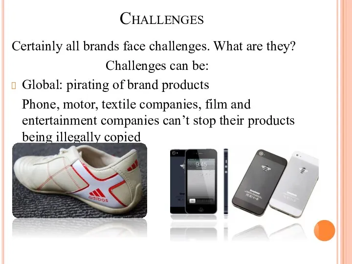 Challenges Certainly all brands face challenges. What are they? Challenges can be: