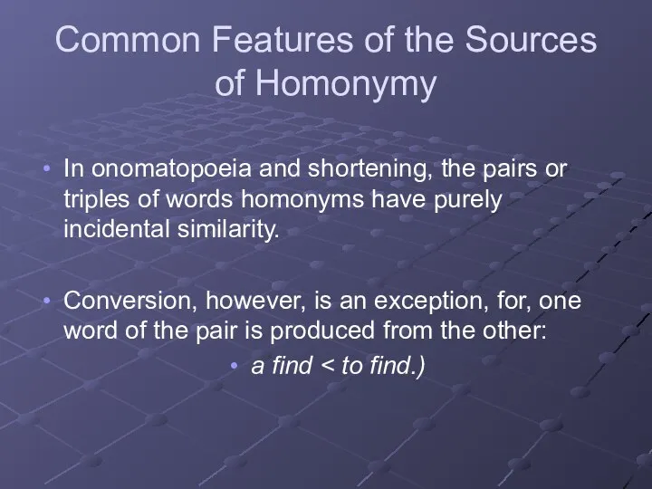 Common Features of the Sources of Homonymy In onomatopoeia and shortening, the