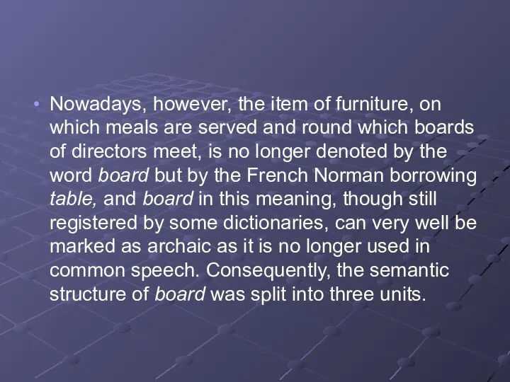 Nowadays, however, the item of furniture, on which meals are served and