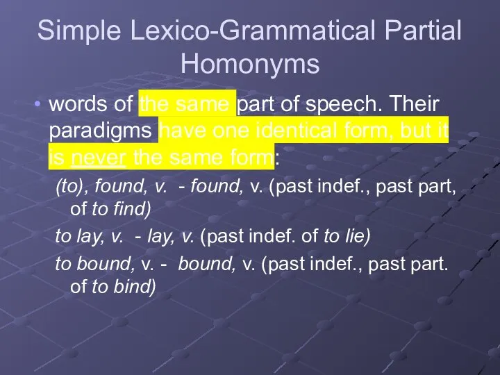 Simple Lexico-Grammatical Partial Homonyms words of the same part of speech. Their