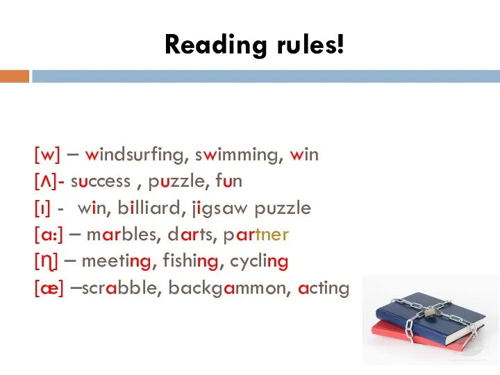 [w] – windsurfing, swimming, win [ʌ]- success , puzzle, fun [ı] -