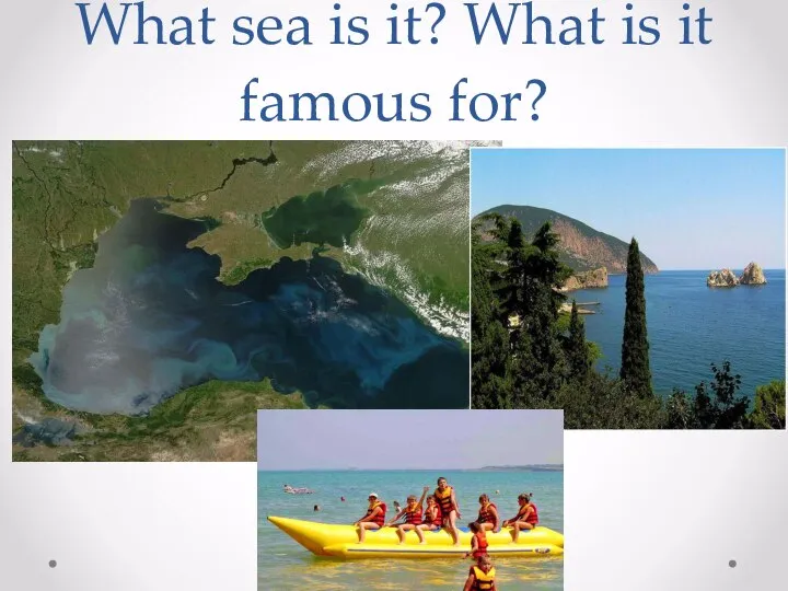 What sea is it? What is it famous for?