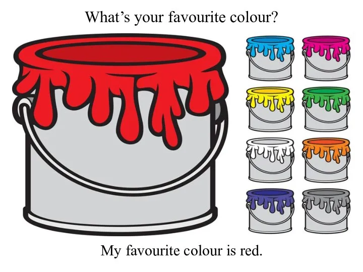 What’s your favourite colour? My favourite colour is red.