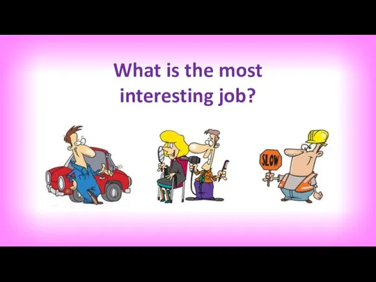 What is the most interesting job?