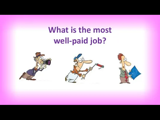 What is the most well-paid job?