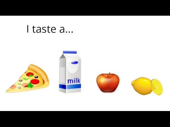 I taste a…