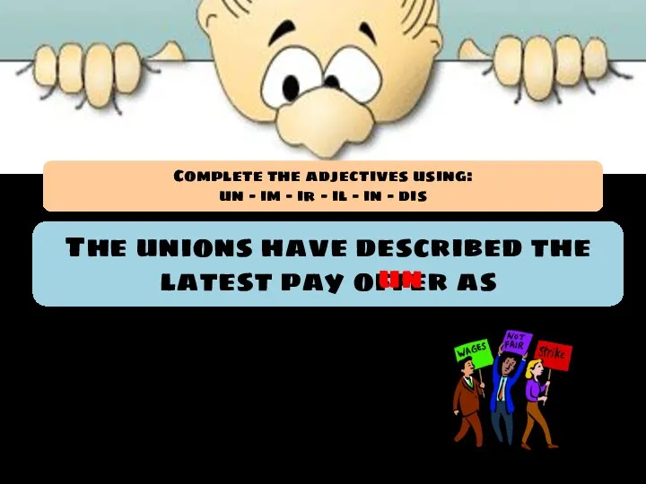 The unions have described the latest pay offer as ____acceptable. un Complete