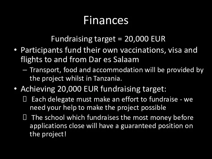 Finances Fundraising target = 20,000 EUR Participants fund their own vaccinations, visa
