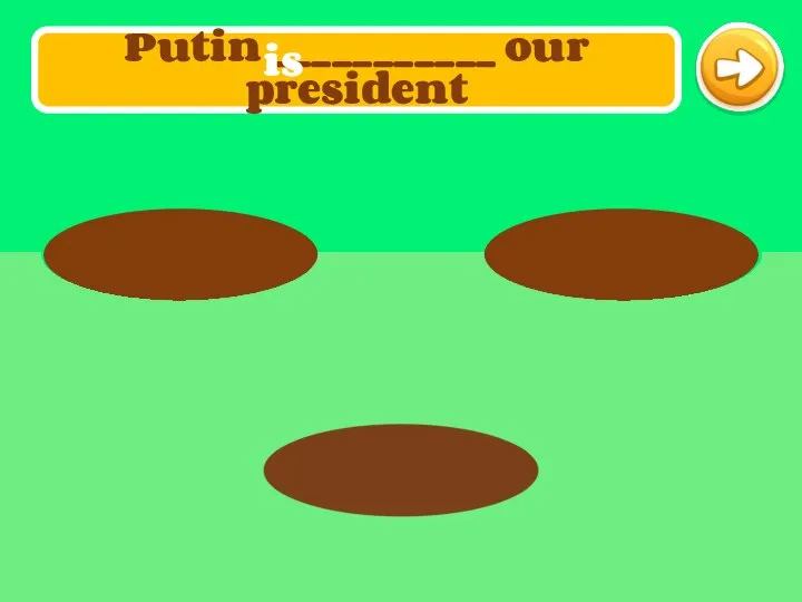 Putin ___________ our president is