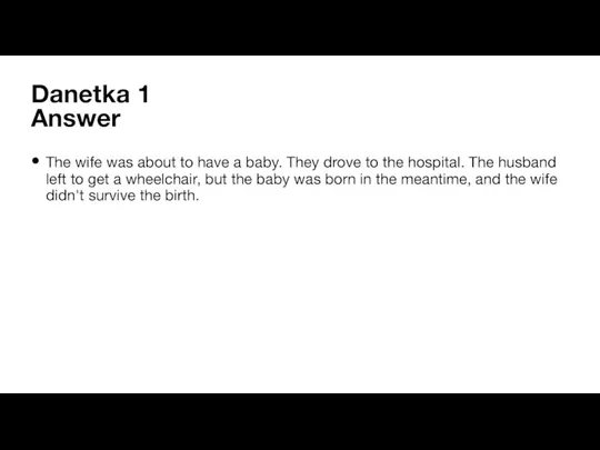 Danetka 1 Answer The wife was about to have a baby. They