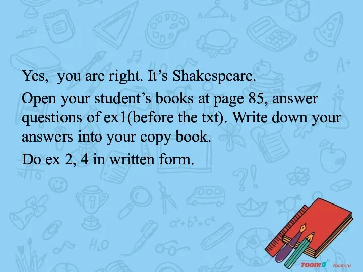 Yes, you are right. It’s Shakespeare. Open your student’s books at page