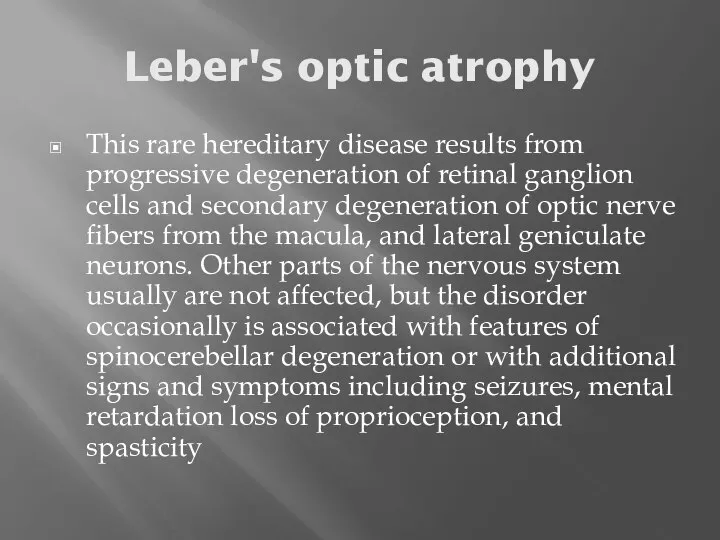 Leber's optic atrophy This rare hereditary disease results from progressive degeneration of