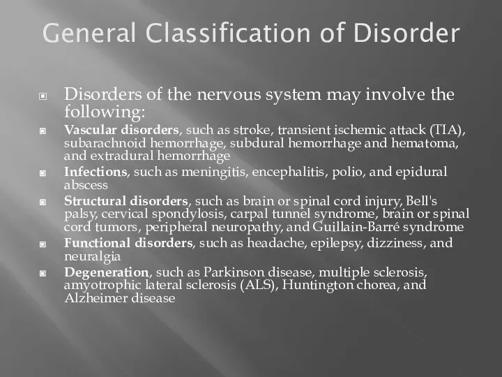 General Classification of Disorder Disorders of the nervous system may involve the