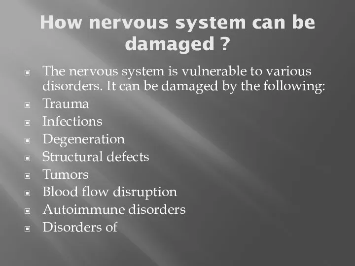 How nervous system can be damaged ? The nervous system is vulnerable