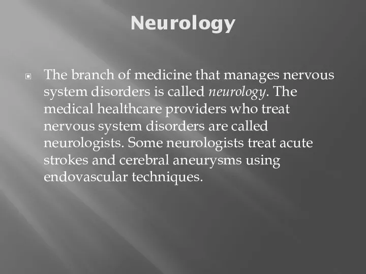 Neurology The branch of medicine that manages nervous system disorders is called