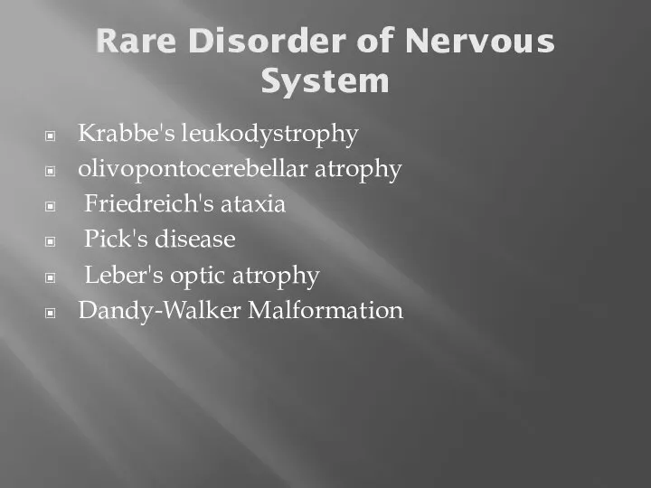Rare Disorder of Nervous System Krabbe's leukodystrophy olivopontocerebellar atrophy Friedreich's ataxia Pick's