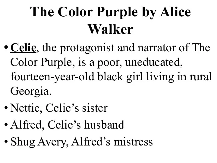 The Color Purple by Alice Walker Celie, the protagonist and narrator of