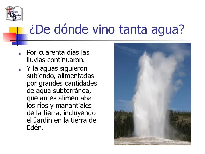 ¿De dónde vino tanta agua? Por cuarenta días las lluvias continuaron. Y