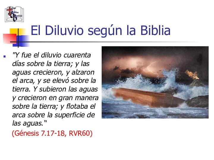 El Diluvio según la Biblia "Y fue el diluvio cuarenta días sobre