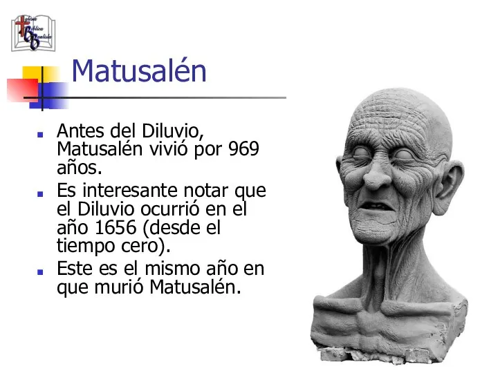 Matusalén Antes del Diluvio, Matusalén vivió por 969 años. Es interesante notar