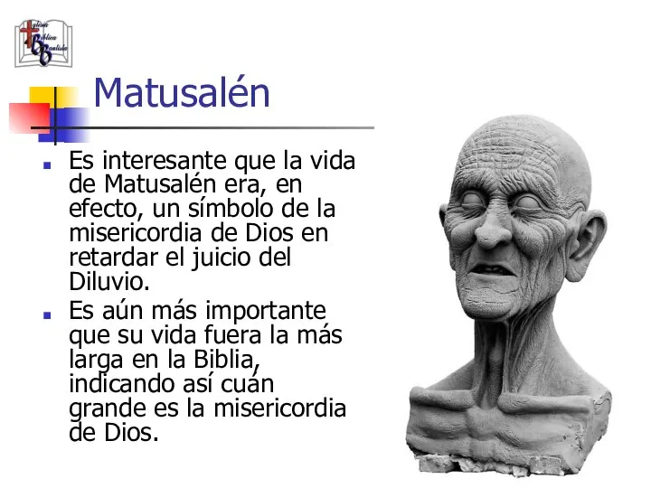 Matusalén Es interesante que la vida de Matusalén era, en efecto, un