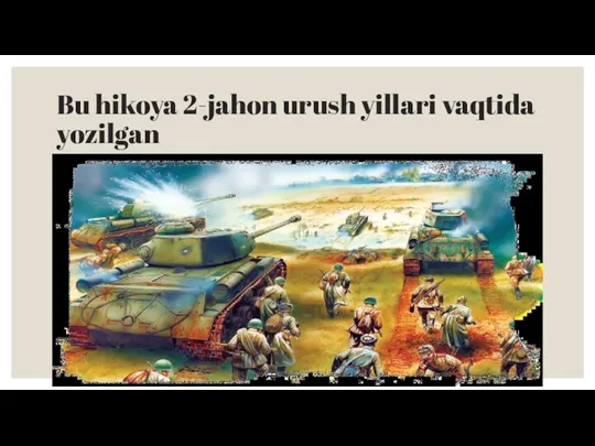 Bu hikoya 2-jahon urush yillari vaqtida yozilgan