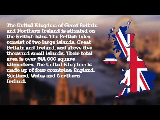 The United Kingdom of Great Britain and Northern Ireland is situated on