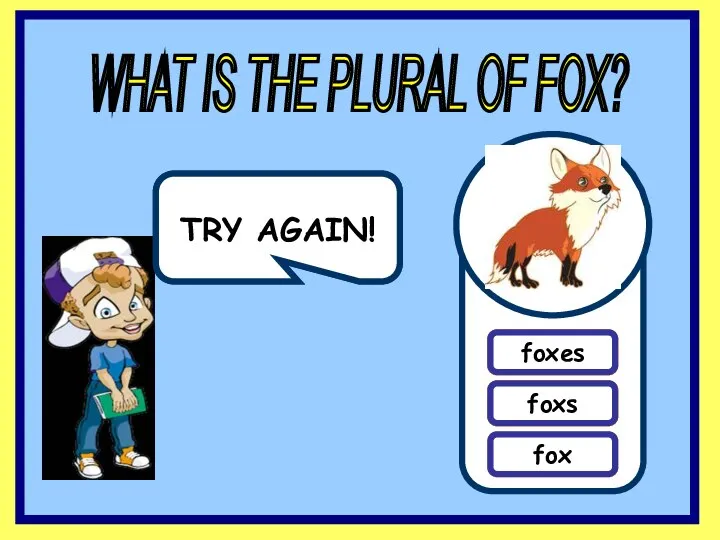 wolfes wolves wolfs TRY AGAIN! TRY AGAIN! WHAT IS THE PLURAL OF