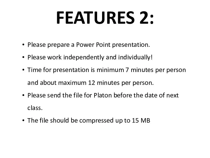FEATURES 2: Please prepare a Power Point presentation. Please work independently and