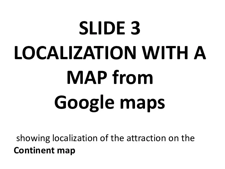 SLIDE 3 LOCALIZATION WITH A MAP from Google maps showing localization of