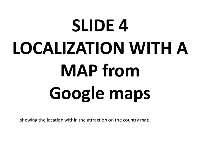 SLIDE 4 LOCALIZATION WITH A MAP from Google maps showing the location