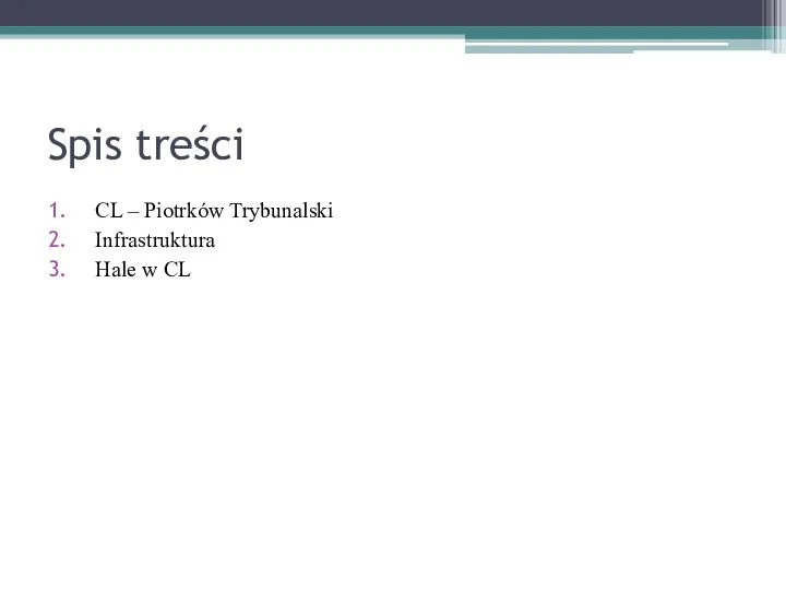 Spis treści CL – Piotrków Trybunalski Infrastruktura Hale w CL