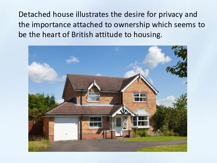 Detached house illustrates the desire for privacy and the importance attached to