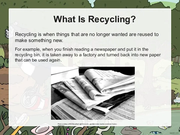 What Is Recycling? Recycling is when things that are no longer wanted
