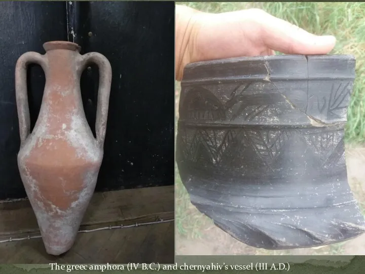The greec amphora (IV B.C.) and chernyahiv’s vessel (III A.D.)