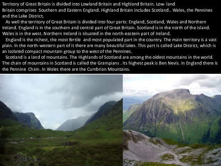 Territory of Great Britain is divided into Lowland Britain and Highland Britain.