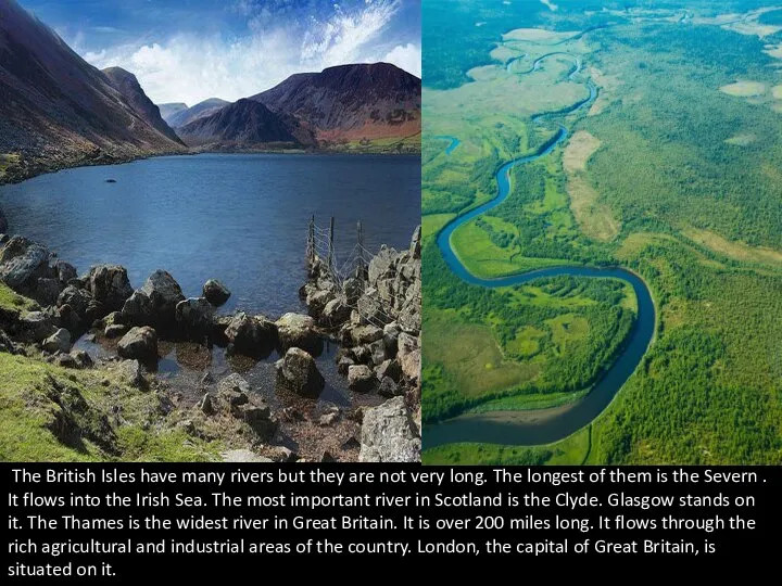 The British Isles have many rivers but they are not very long.