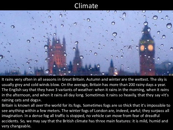 Climate It rains very often in all seasons in Great Britain. Autumn