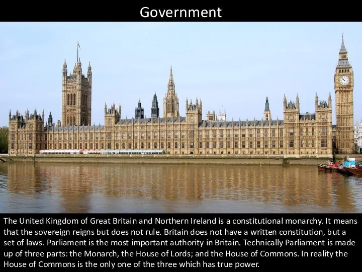 Government The United Kingdom of Great Britain and Northern Ireland is a