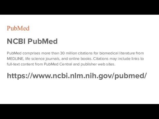 PubMed NCBI PubMed PubMed comprises more than 30 million citations for biomedical
