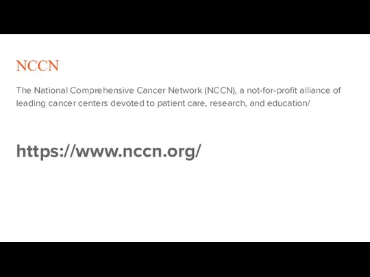 NCCN The National Comprehensive Cancer Network (NCCN), a not-for-profit alliance of leading