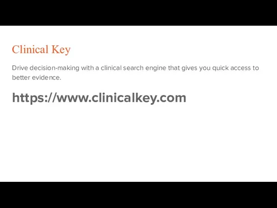 Clinical Key Drive decision-making with a clinical search engine that gives you
