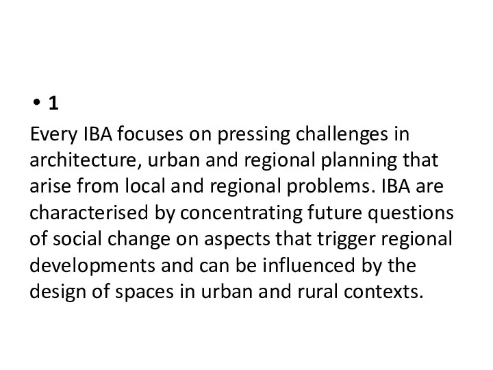 1 Every IBA focuses on pressing challenges in architecture, urban and regional