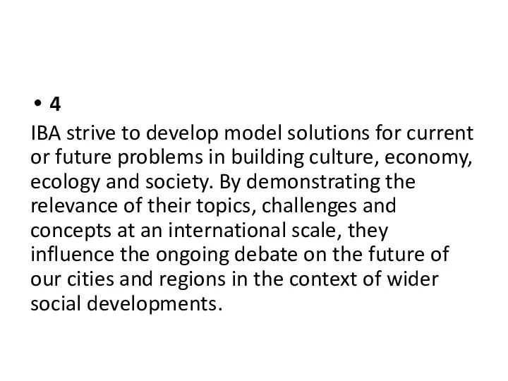 4 IBA strive to develop model solutions for current or future problems