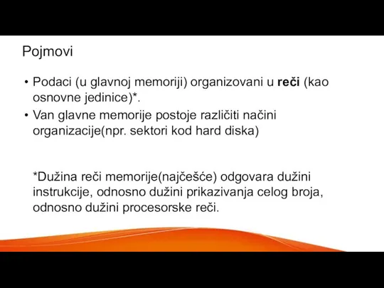 Pojmovi Podaci (u glavnoj memoriji) organizovani u reči (kao osnovne jedinice)*. Van