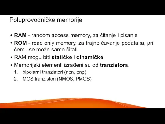 Poluprovodničke memorije RAM - random access memory, za čitanje i pisanje ROM